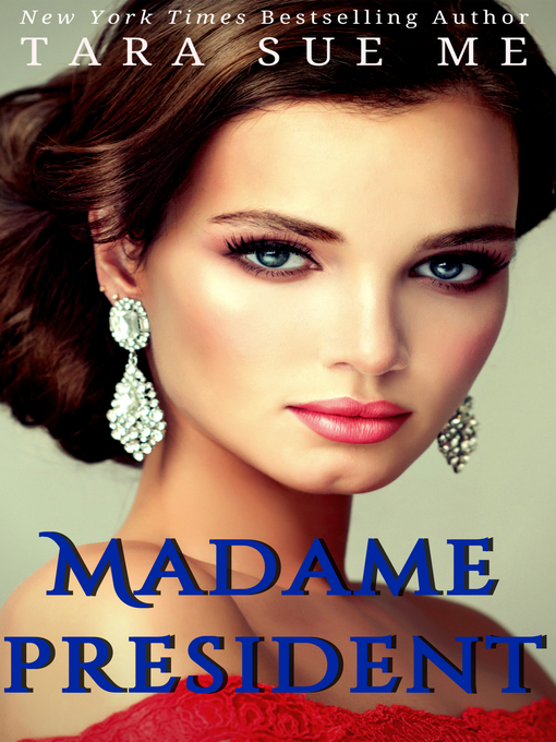 Title details for Madame President by Tara Sue Me - Available
